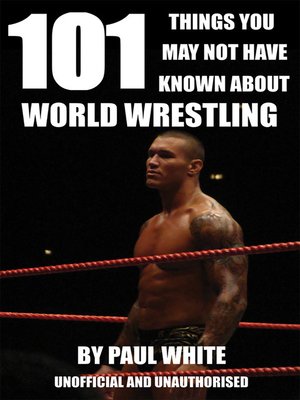 cover image of 101 Things You May Not Have Known About World Wrestling
